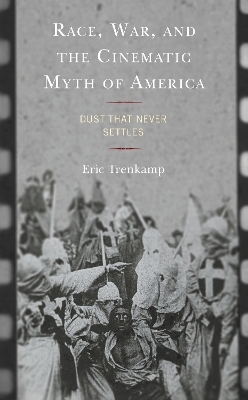 Race, War, and the Cinematic Myth of America - Eric Trenkamp