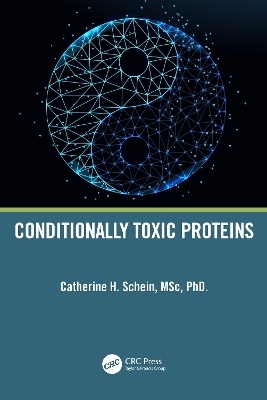 Conditionally Toxic Proteins - Catherine H. Schein