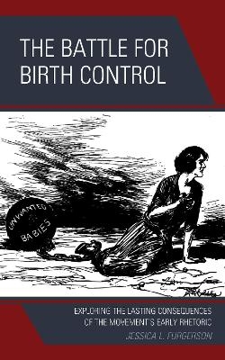 The Battle for Birth Control - Jessica L. Furgerson