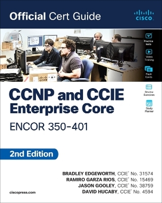 CCNP and CCIE Enterprise Core ENCOR 350-401 Official Cert Guide - Brad Edgeworth, Ramiro Garza Rios, Jason Gooley, David Hucaby