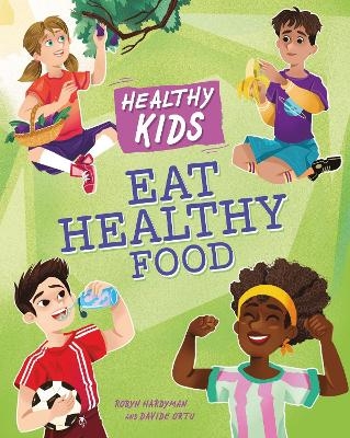 Healthy Kids: Eat Healthy Food - Angela Royston