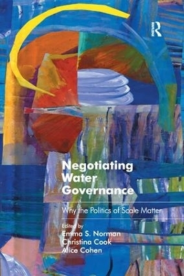 Negotiating Water Governance - Emma S. Norman, Christina Cook