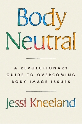 Body Neutral - Jessi Kneeland