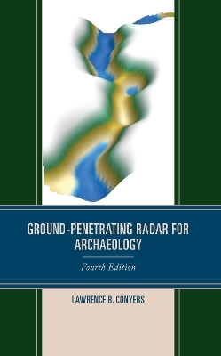Ground-Penetrating Radar for Archaeology - Lawrence B. Conyers