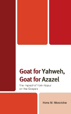 Goat for Yahweh, Goat for Azazel - Hans M. Moscicke