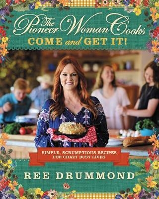 Pioneer Woman Cooks-Come and Get It! -  Ree Drummond