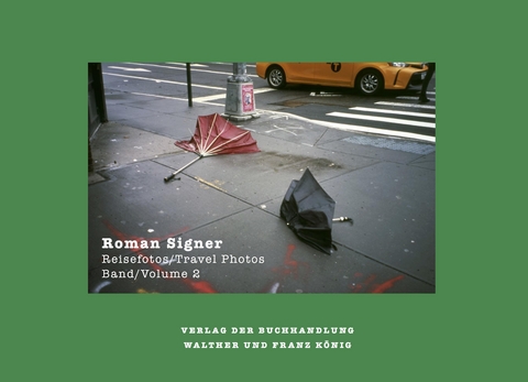 Roman Signer – Reisefotos/Travel Photos 1991– 2022 - 