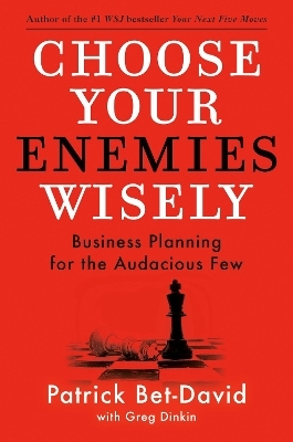 Choose Your Enemies Wisely - Patrick Bet-David, Greg Dinkin