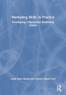 Marketing Skills in Practice - Linda Anne Barkas, Yvonne Dixon-Todd