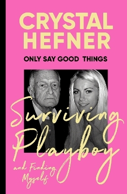 Only Say Good Things - Crystal Hefner