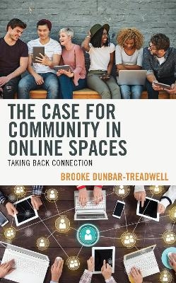The Case for Community in Online Spaces - Brooke Dunbar-Treadwell
