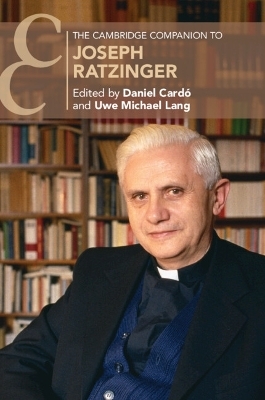 The Cambridge Companion to Joseph Ratzinger - 