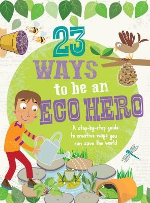23 Ways to Be an Eco Hero - Isabel Thomas