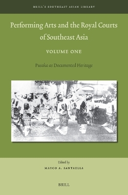 Performing Arts and the Royal Courts of Southeast Asia, Volume One - 