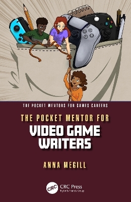 The Pocket Mentor for Video Game Writers - Anna Megill