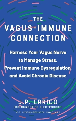 The Vagus-Immune Connection - J.P. Errico, Navaz Habib