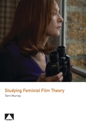 Studying Feminist Film Theory - Terri Murray