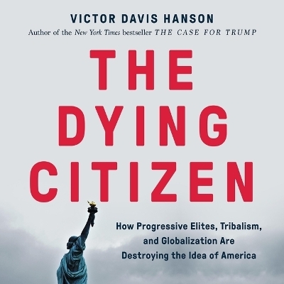 The Dying Citizen Lib/E - Victor Davis Hanson
