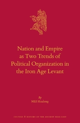 Nation and Empire as Two Trends of Political Organization in the Iron Age Levant - Hualong Mei