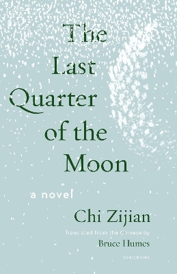 The Last Quarter of the Moon - Chi Zijian