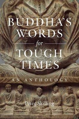 Buddha's Words for Tough Times - Peter Skilling, Dzongsar Jamyang Khyentse