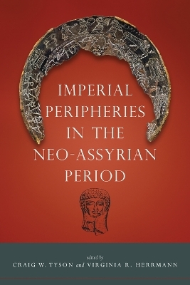 Imperial Peripheries in the Neo-Assyrian Period - 