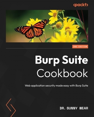 Burp Suite Cookbook - Dr. Sunny Wear