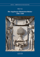 Die Augsburger Baumeisterbücher 1402 – 1440 - Dieter Voigt