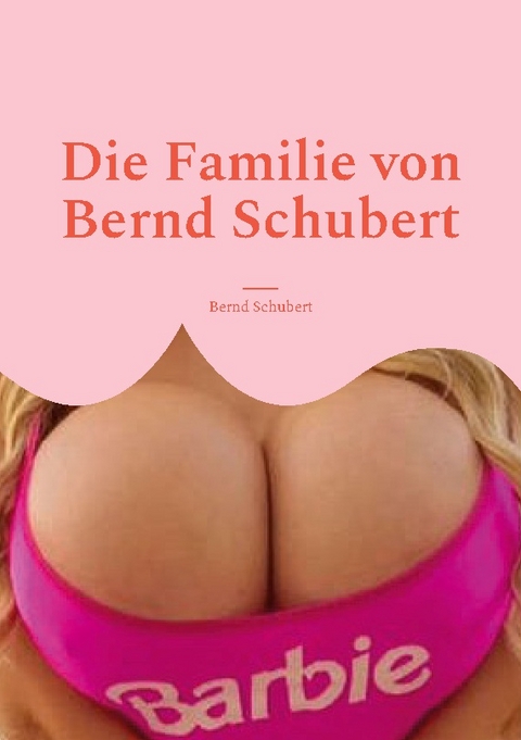 Die Familie von Bernd Schubert - Bernd Schubert