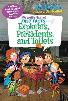 My Weird School Fast Facts: Explorers, Presidents, and Toilets -  Dan Gutman