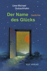 Der Name des Glücks - Uwe-Michael Gutzschhahn