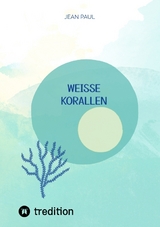 weiße Korallen - Jean Paul