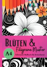 Schwarzes Malbuch für Erwachsene „Blüten & Filigrane Muster“ - Lucy´s Schwarze Malbücher