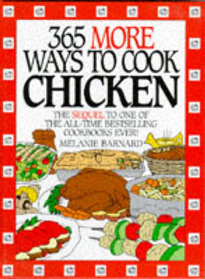 365 More Ways to Cook Chicken -  Melanie Barnard