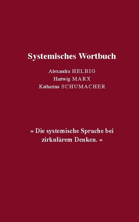 Systemisches Wortbuch - Alexandra Helbig, Hartwig Marx, Katharina Schumacher