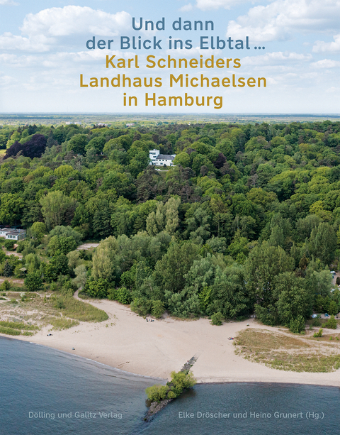 »Und dann der Blick ins Elbtal …«. Karl Schneiders Landhaus Michaelsen in Hamburg - 