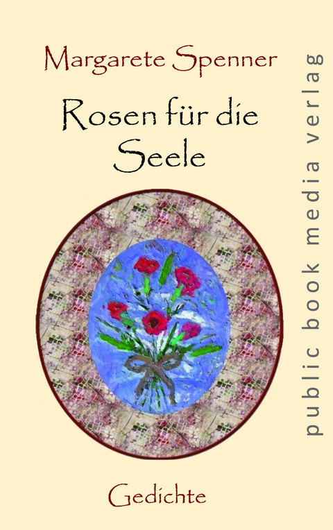 Rosen für die Seele - Margarete Spenner