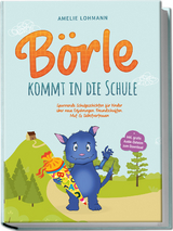 Börle kommt in die Schule: Spannende Schulgeschichten für Kinder über neue Erfahrungen, Freundschaften, Mut & Selbstvertrauen - inkl. gratis Audio-Dateien zum Download - Amelie Lohmann