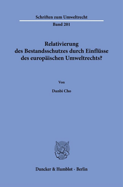 Relativierung des Bestandsschutzes durch Einflüsse des europäischen Umweltrechts? - Danbi Cho