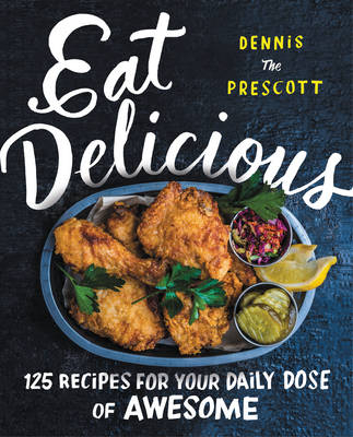 Eat Delicious -  Dennis Prescott