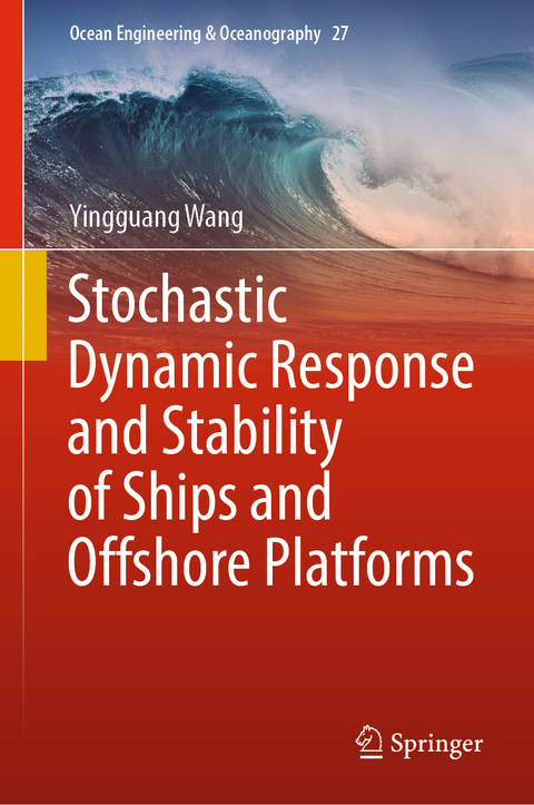 Stochastic Dynamic Response and Stability of Ships and Offshore Platforms - Yingguang Wang