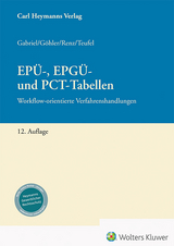 EPÜ-, EPGÜ- und PCT-Tabellen - Markus Gabriel, Karen Göhler, Christian Renz