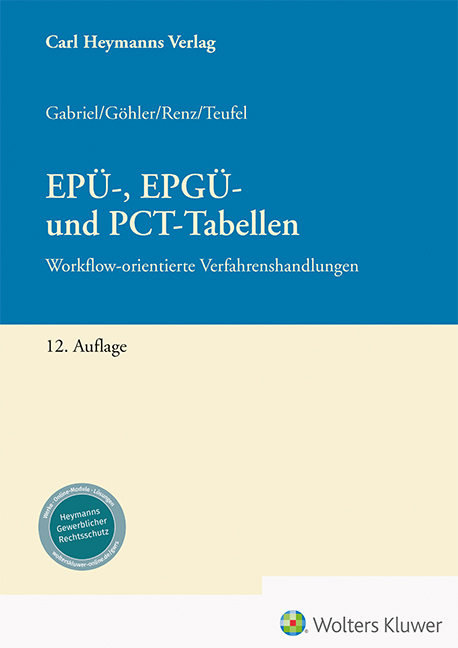 EPÜ-, EPGÜ- und PCT-Tabellen - Markus Gabriel, Karen Göhler, Christian Renz