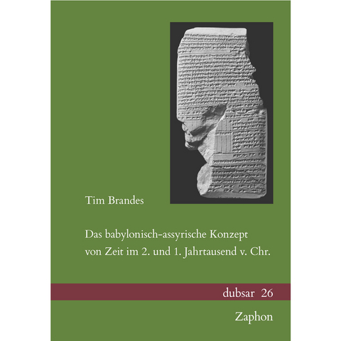 Das babylonisch-assyrische Konzept von Zeit im 2. und 1. Jahrtausend v. Chr. - Tim Brandes