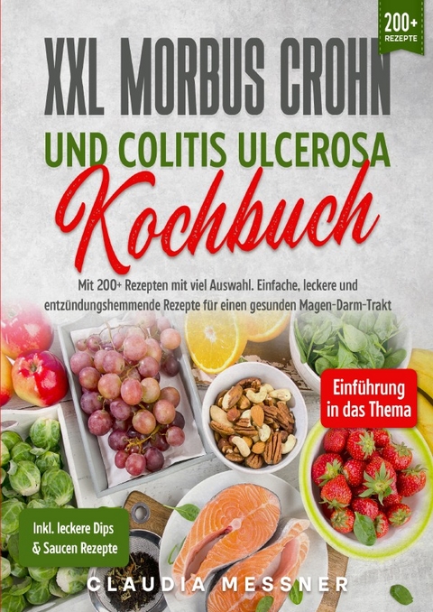 XXL Morbus Crohn und Colitis Ulcerosa Kochbuch - Claudia Messner