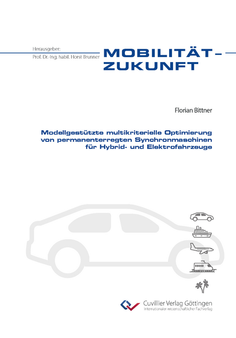 Modellgestützte multikriterielle Optimierung von permanenterregten Synchronmaschinen für Hybrid- und Elektrofahrzeuge - Florian Bittner