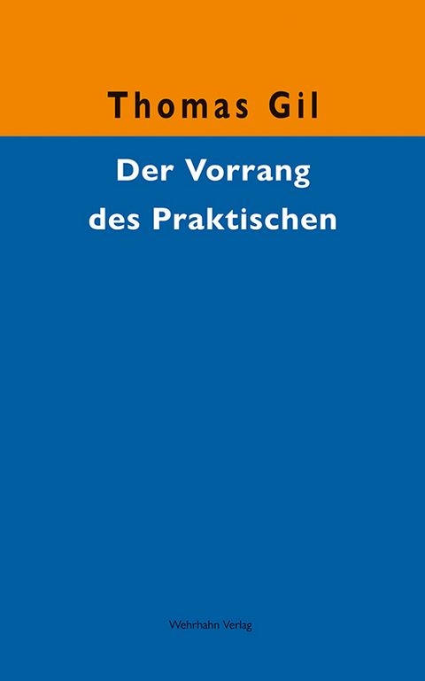 Der Vorrang des Praktischen - Thomas Gil