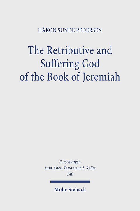 The Retributive and Suffering God of the Book of Jeremiah - Håkon Sunde Pedersen