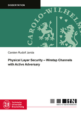 Physical Layer Security – Wiretap Channels with Active Adversary - Carsten Rudolf Janda