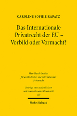 Das Internationale Privatrecht der EU - Vorbild oder Vormacht? - Caroline Sophie Rapatz